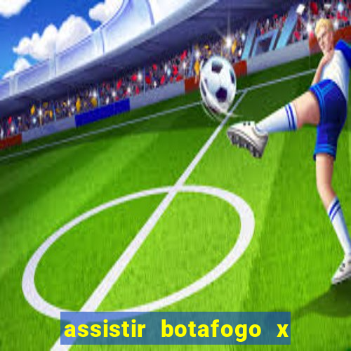 assistir botafogo x gremio futemax